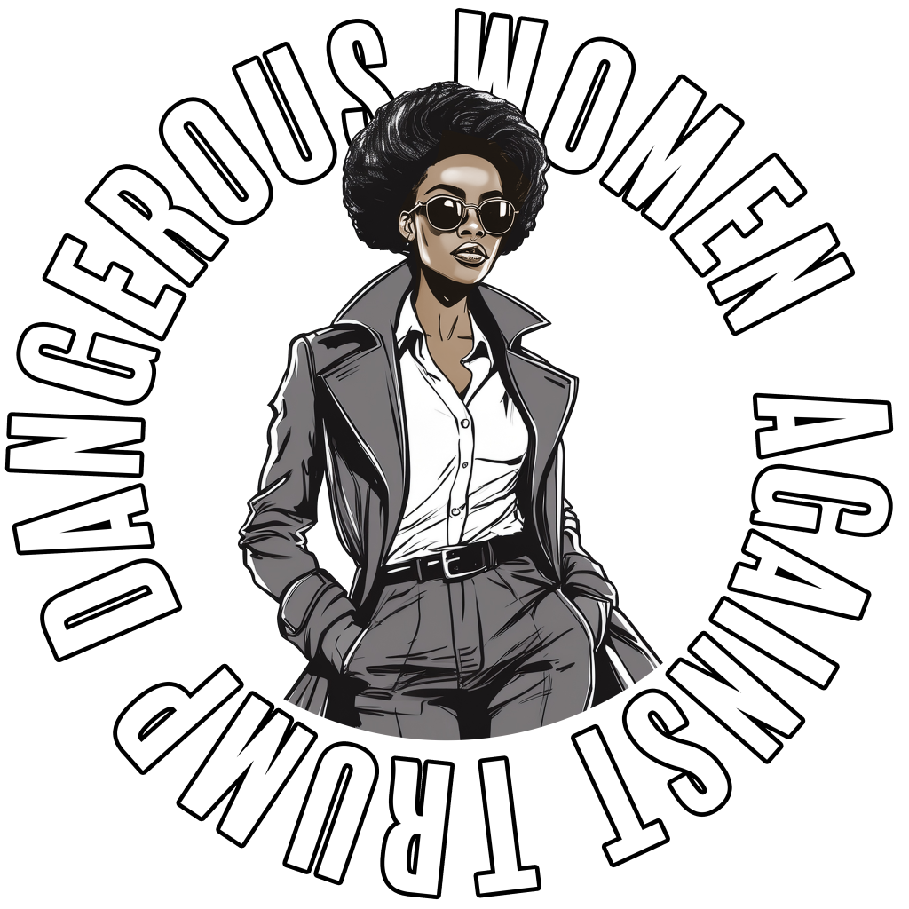 Dangerous Women Against Donald Trump